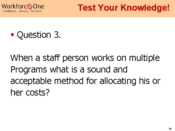 Test Your Knowledge! § Question 3. When a staff person works on multiple Programs