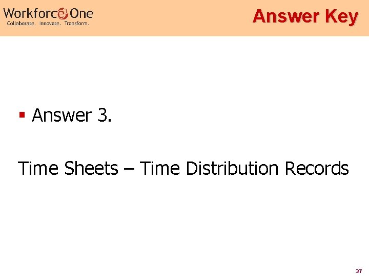 Answer Key § Answer 3. Time Sheets – Time Distribution Records 37 