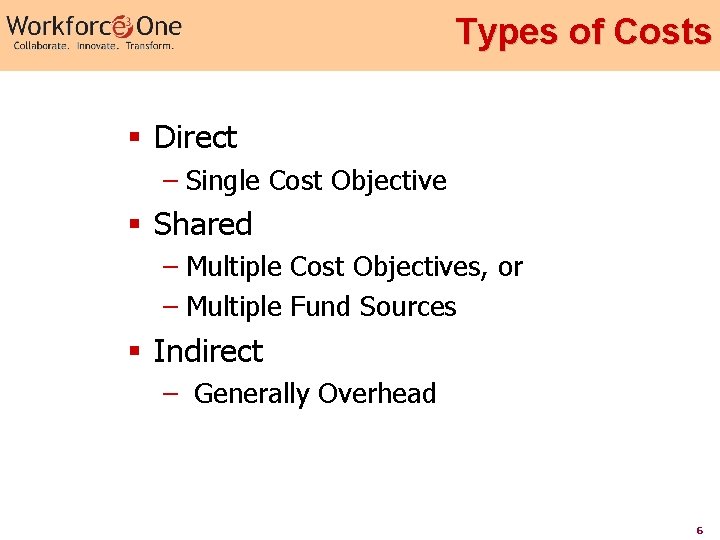 Types of Costs § Direct – Single Cost Objective § Shared – Multiple Cost