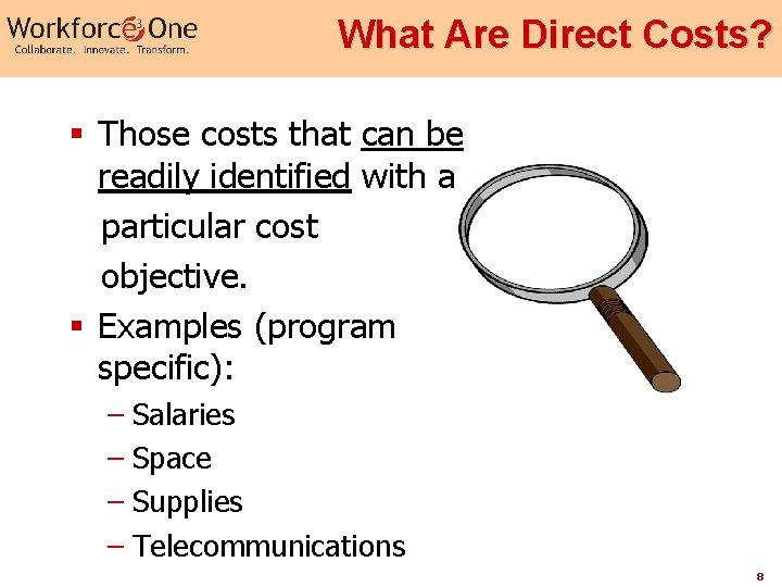 What Are Direct Costs? § Those costs that can be readily identified with a