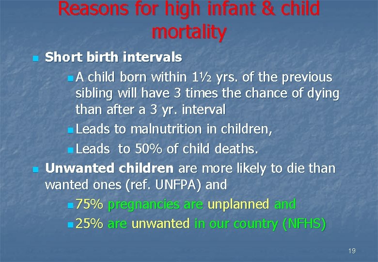 Reasons for high infant & child mortality n n Short birth intervals n A