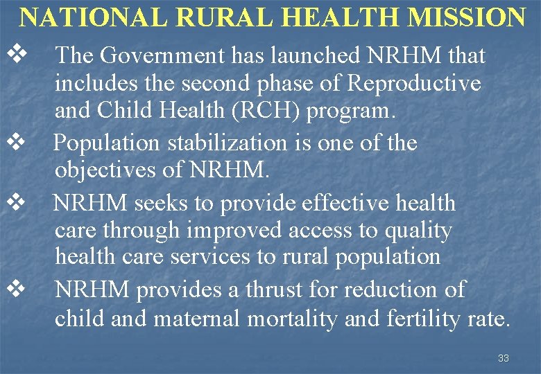  NATIONAL RURAL HEALTH MISSION v The Government has launched NRHM that includes the