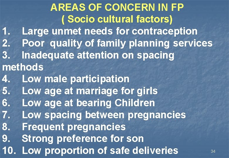 AREAS OF CONCERN IN FP ( Socio cultural factors) 1. Large unmet needs for