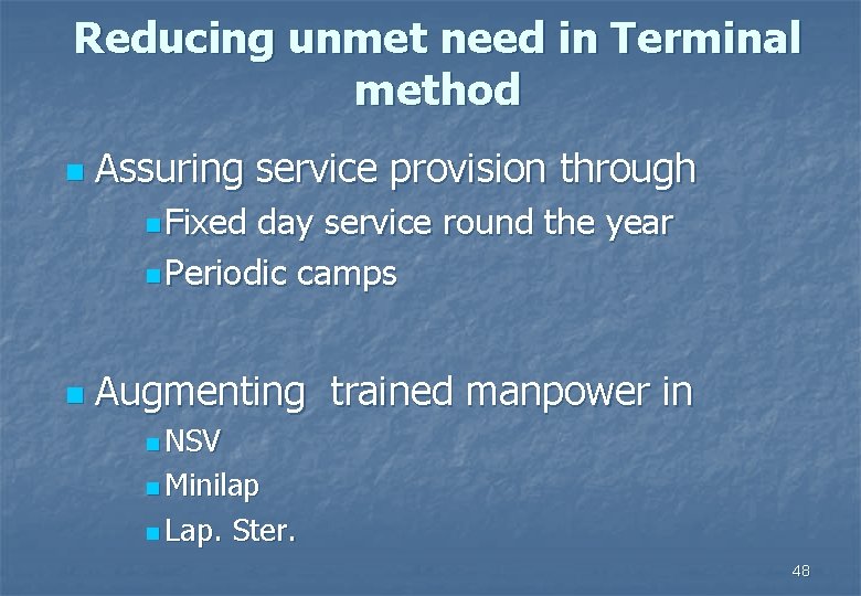 Reducing unmet need in Terminal method n Assuring service provision through n Fixed day