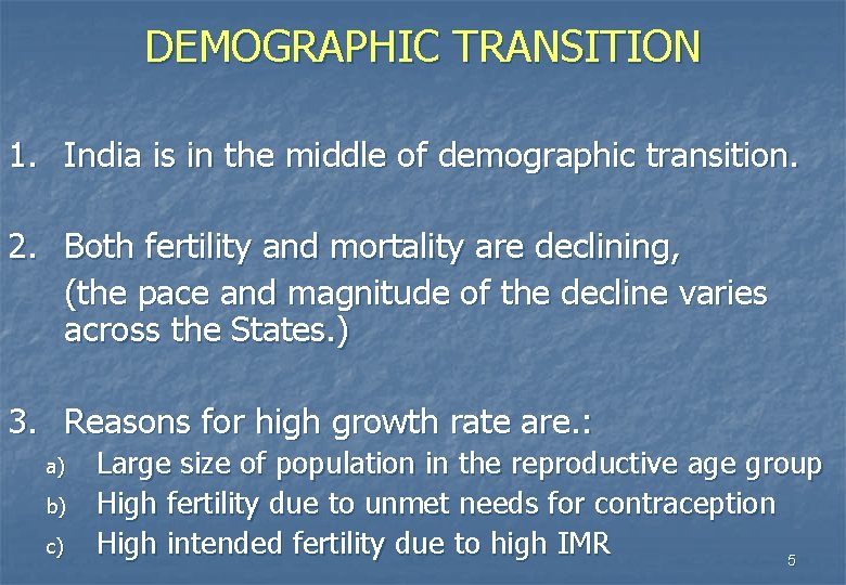 DEMOGRAPHIC TRANSITION 1. India is in the middle of demographic transition. 2. Both fertility