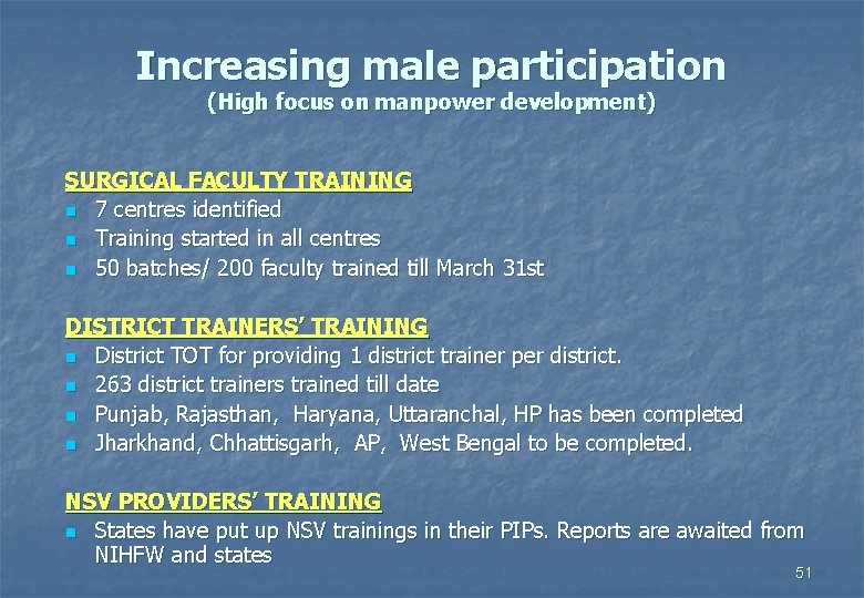 Increasing male participation (High focus on manpower development) SURGICAL FACULTY TRAINING n 7 centres