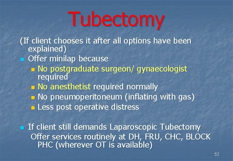 Tubectomy (If client chooses it after all options have been explained) n Offer minilap