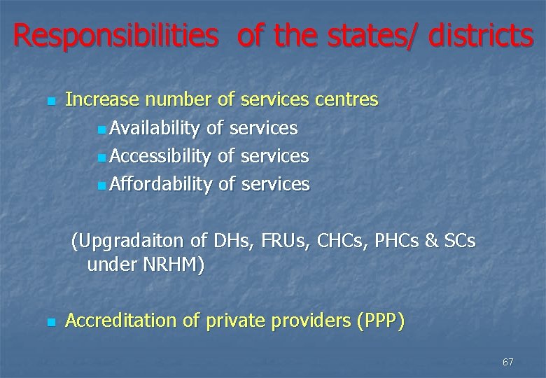 Responsibilities of the states/ districts n Increase number of services centres n Availability of