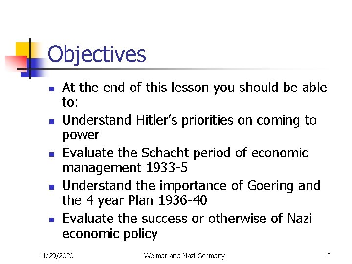 Objectives n n n At the end of this lesson you should be able