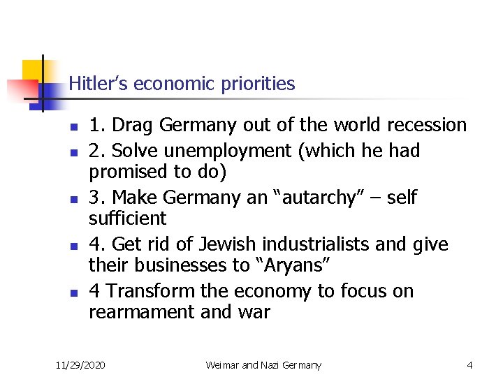 Hitler’s economic priorities n n n 1. Drag Germany out of the world recession