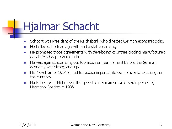 Hjalmar Schacht n n n Schacht was President of the Reichsbank who directed German