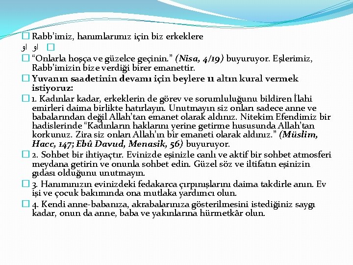 � Rabb’imiz, hanımlarımız için biz erkeklere � ﺍﻭ ﺍﻭ � “Onlarla hoşça ve güzelce