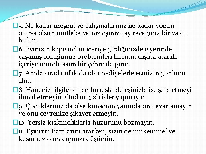 � 5. Ne kadar meşgul ve çalışmalarınız ne kadar yoğun olursa olsun mutlaka yalnız