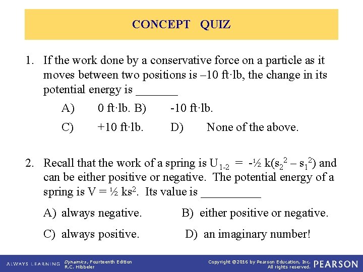 CONCEPT QUIZ 1. If the work done by a conservative force on a particle