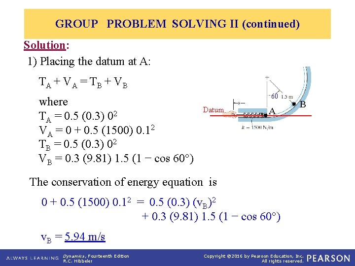 GROUP PROBLEM SOLVING II (continued) Solution: 1) Placing the datum at A: TA +