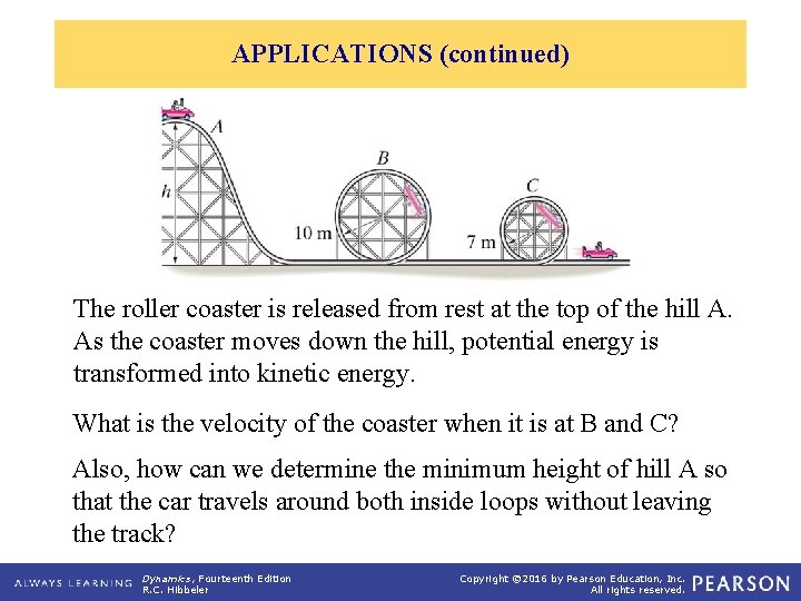 APPLICATIONS (continued) The roller coaster is released from rest at the top of the