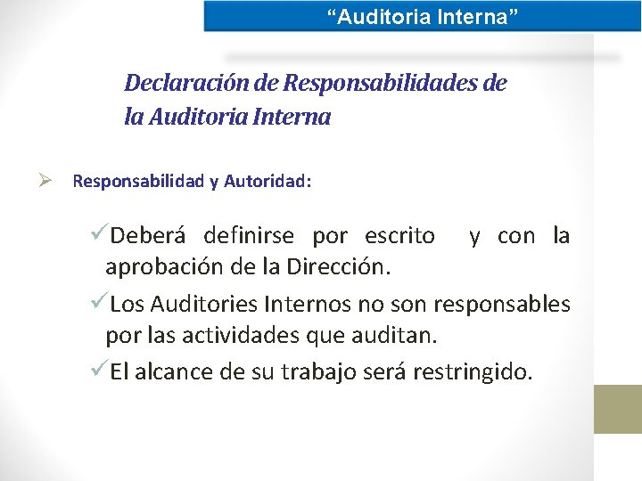 “Auditoria Interna” Declaración de Responsabilidades de la Auditoria Interna Ø Responsabilidad y Autoridad: üDeberá