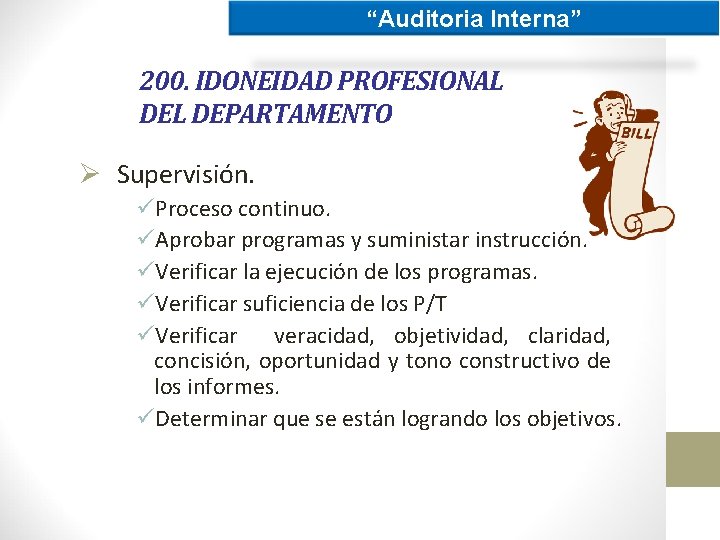 “Auditoria Interna” 200. IDONEIDAD PROFESIONAL DEPARTAMENTO Ø Supervisión. üProceso continuo. üAprobar programas y suministar