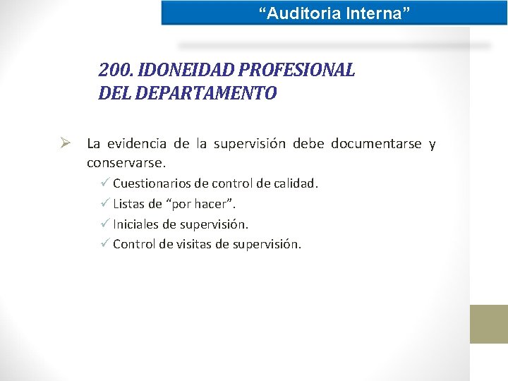 “Auditoria Interna” 200. IDONEIDAD PROFESIONAL DEPARTAMENTO Ø La evidencia de la supervisión debe documentarse