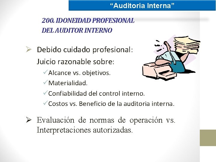 “Auditoria Interna” 200. IDONEIDAD PROFESIONAL DEL AUDITOR INTERNO Ø Debido cuidado profesional: Juicio razonable