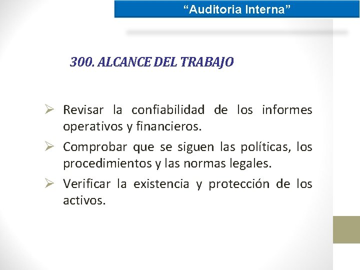 “Auditoria Interna” 300. ALCANCE DEL TRABAJO Ø Revisar la confiabilidad de los informes operativos