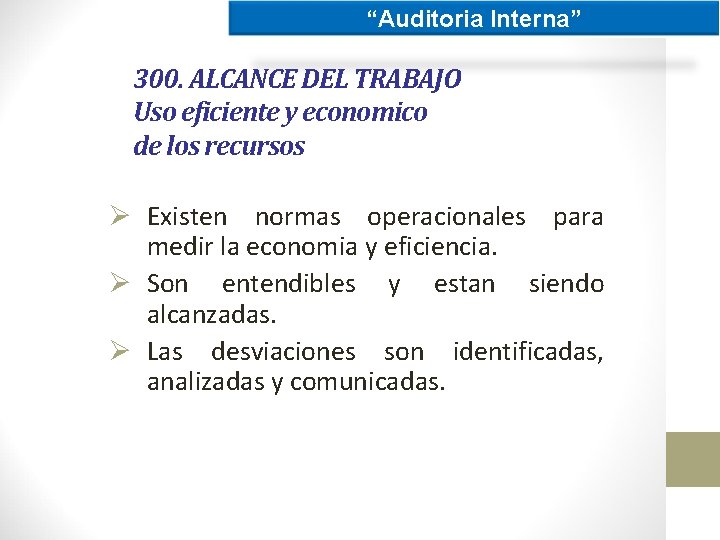 “Auditoria Interna” 300. ALCANCE DEL TRABAJO Uso eficiente y economico de los recursos Ø