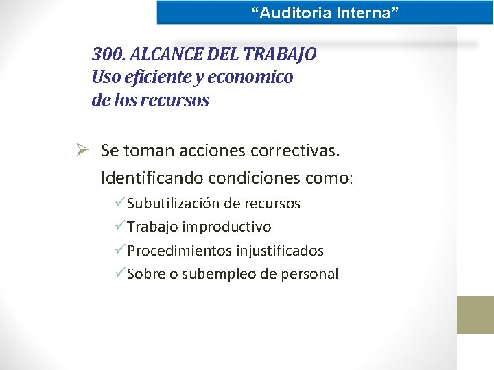 “Auditoria Interna” 300. ALCANCE DEL TRABAJO Uso eficiente y economico de los recursos Ø