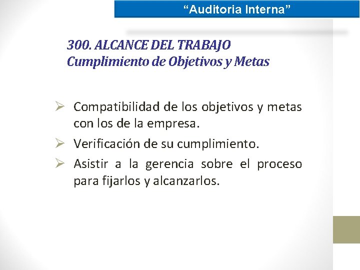 “Auditoria Interna” 300. ALCANCE DEL TRABAJO Cumplimiento de Objetivos y Metas Ø Compatibilidad de