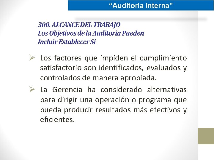 “Auditoria Interna” 300. ALCANCE DEL TRABAJO Los Objetivos de la Auditoria Pueden Incluir Establecer