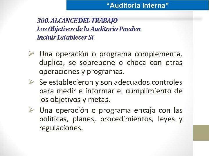 “Auditoria Interna” 300. ALCANCE DEL TRABAJO Los Objetivos de la Auditoria Pueden Incluir Establecer