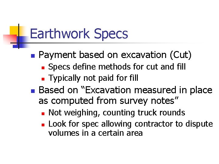 Earthwork Specs n Payment based on excavation (Cut) n n n Specs define methods