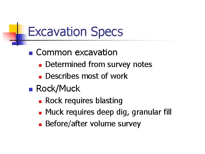 Excavation Specs n Common excavation n Determined from survey notes Describes most of work