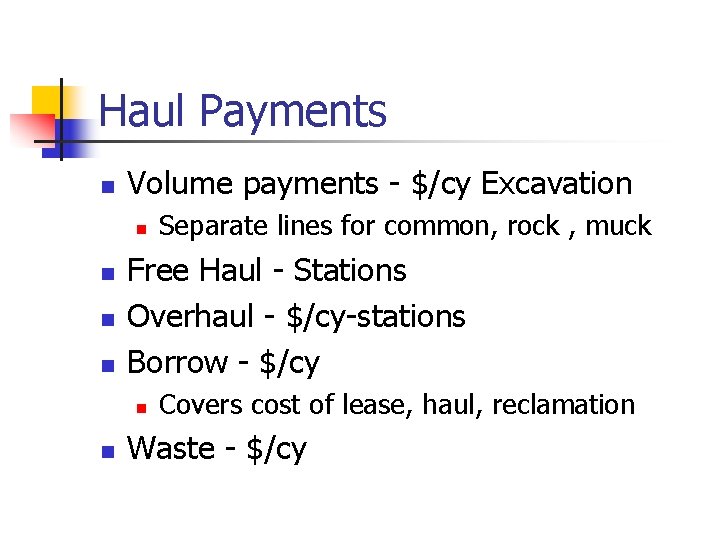 Haul Payments n Volume payments - $/cy Excavation n n Free Haul - Stations