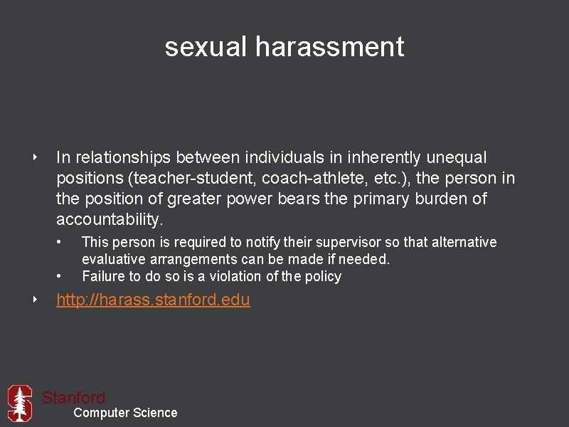 sexual harassment ‣ In relationships between individuals in inherently unequal positions (teacher-student, coach-athlete, etc.