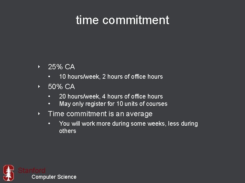 time commitment ‣ 25% CA • 10 hours/week, 2 hours of office hours ‣