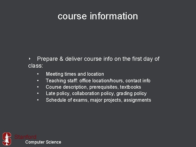 course information ‣ Prepare & deliver course info on the first day of class: