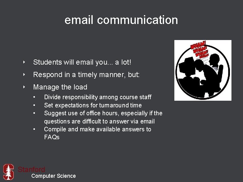 email communication ‣ Students will email you. . . a lot! ‣ Respond in