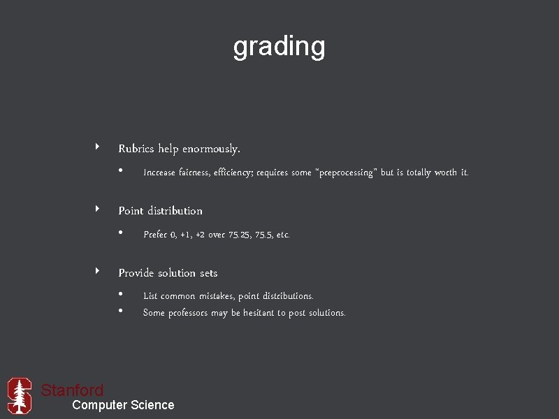 grading ‣ Rubrics help enormously. • Increase fairness, efficiency; requires some “preprocessing” but is