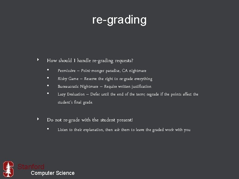 re-grading ‣ How should I handle re-grading requests? • • Permissive – Point-monger paradise,