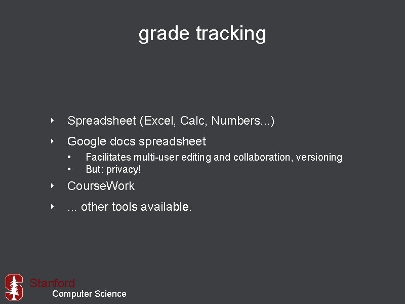 grade tracking ‣ Spreadsheet (Excel, Calc, Numbers. . . ) ‣ Google docs spreadsheet