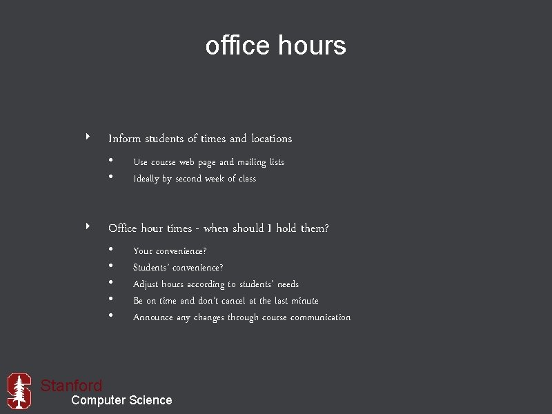 office hours ‣ Inform students of times and locations • • Use course web