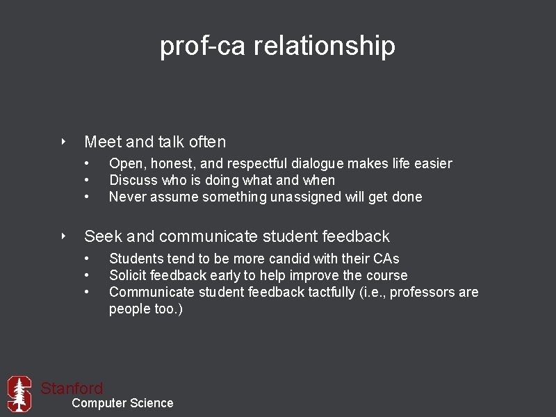 prof-ca relationship ‣ Meet and talk often • • • Open, honest, and respectful