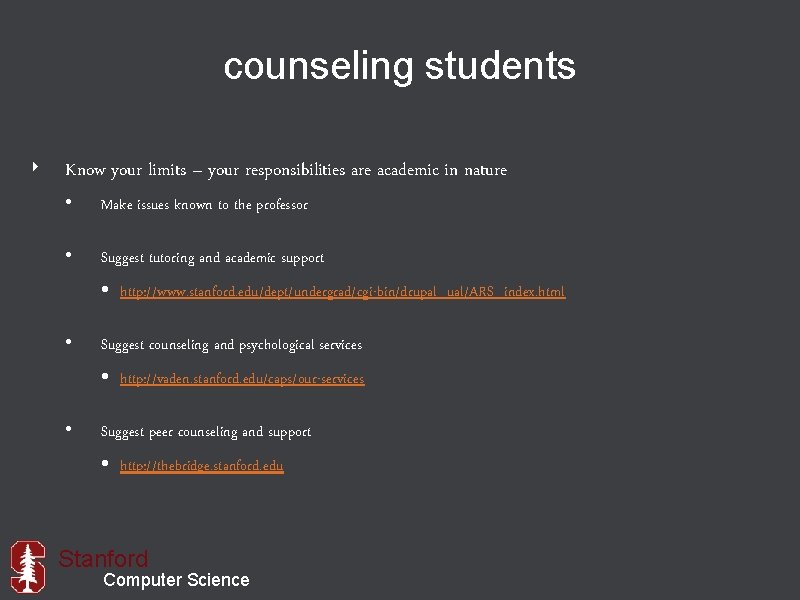 counseling students ‣ Know your limits – your responsibilities are academic in nature •