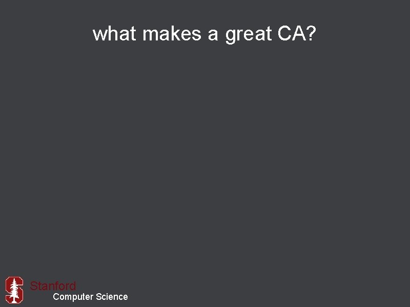 what makes a great CA? Stanford Computer Science 