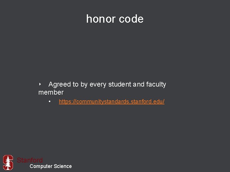 honor code ‣ Agreed to by every student and faculty member • Stanford https: