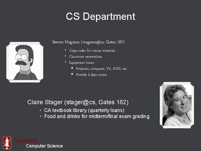CS Department Steven Magness (magness@cs, Gates 187) ‣ Copy codes for course materials ‣