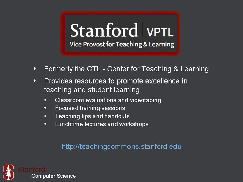 ‣ Formerly the CTL - Center for Teaching & Learning ‣ Provides resources to