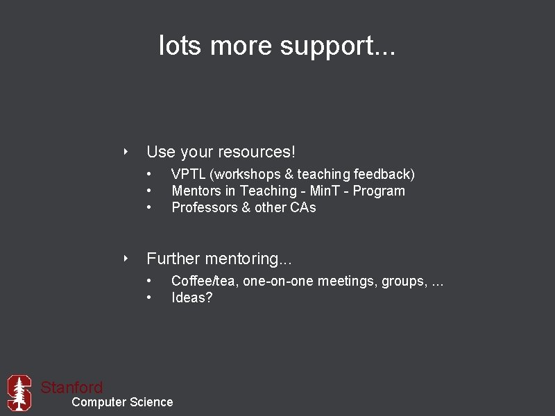 lots more support. . . ‣ Use your resources! • • • VPTL (workshops