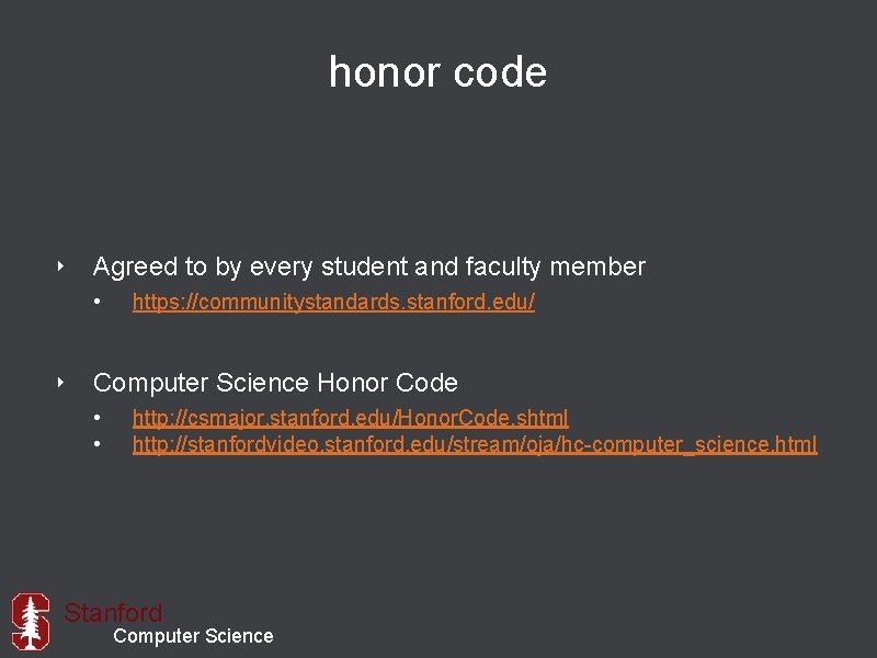 honor code ‣ Agreed to by every student and faculty member • https: //communitystandards.