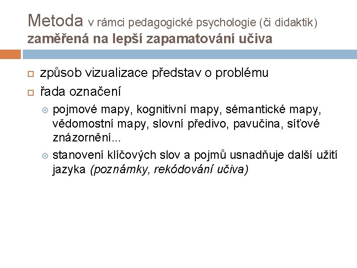 Metoda v rámci pedagogické psychologie (či didaktik) zaměřená na lepší zapamatování učiva způsob vizualizace